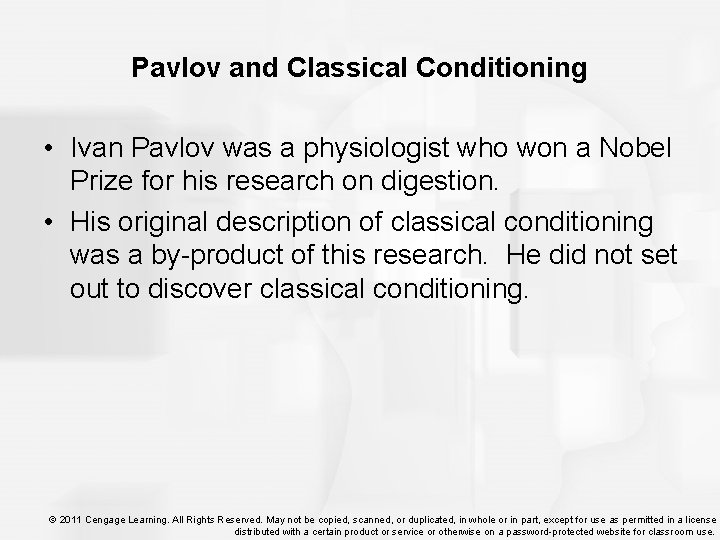 Pavlov and Classical Conditioning • Ivan Pavlov was a physiologist who won a Nobel