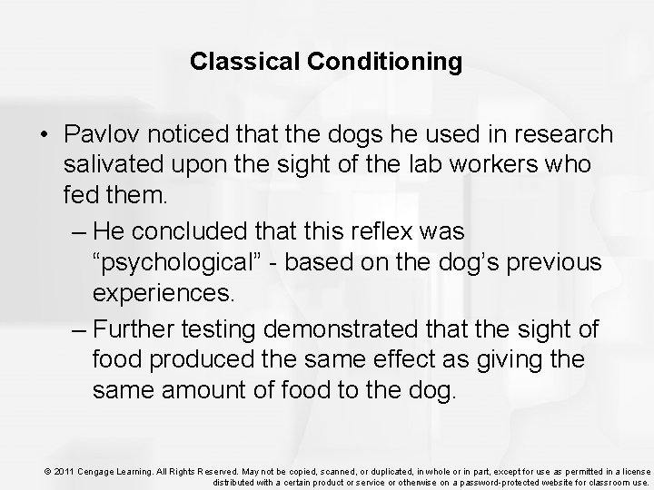 Classical Conditioning • Pavlov noticed that the dogs he used in research salivated upon