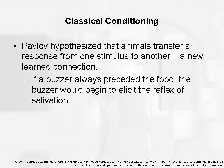 Classical Conditioning • Pavlov hypothesized that animals transfer a response from one stimulus to