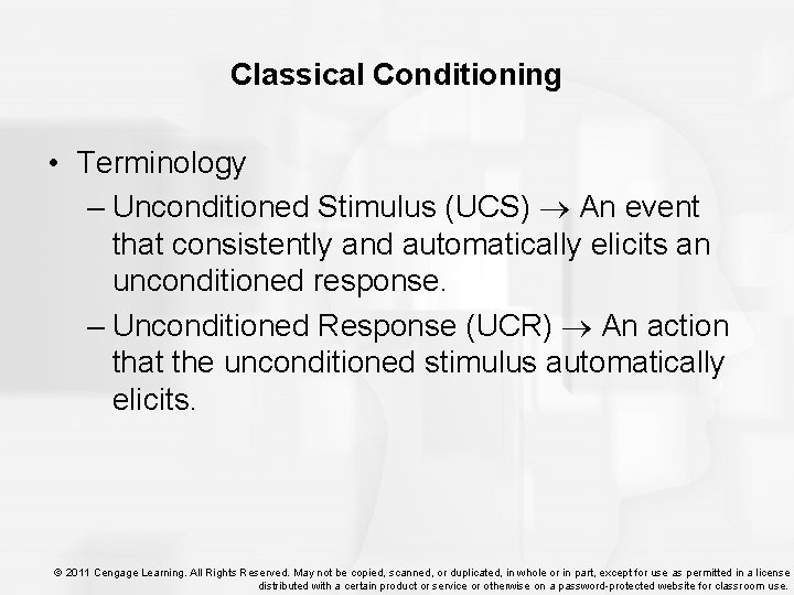 Classical Conditioning • Terminology – Unconditioned Stimulus (UCS) An event that consistently and automatically