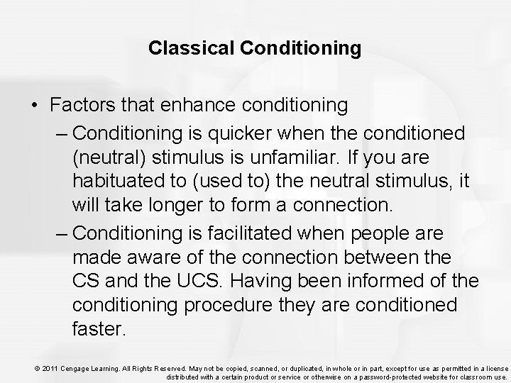 Classical Conditioning • Factors that enhance conditioning – Conditioning is quicker when the conditioned