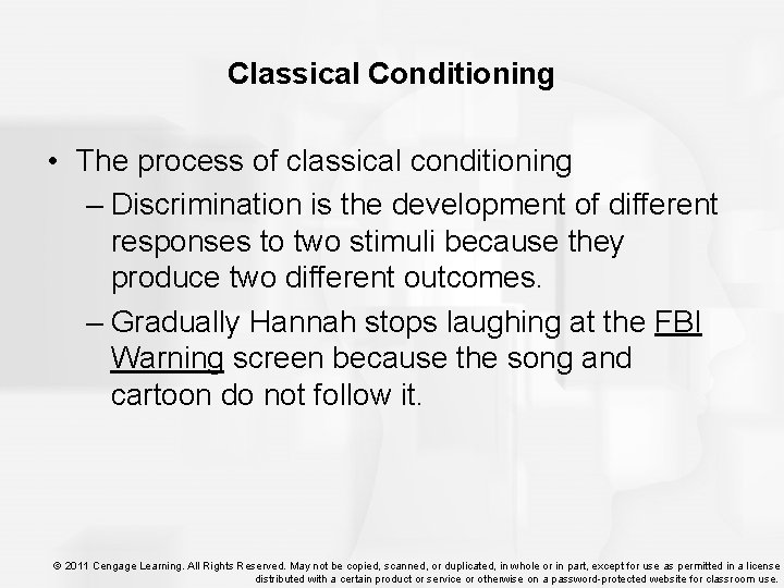 Classical Conditioning • The process of classical conditioning – Discrimination is the development of