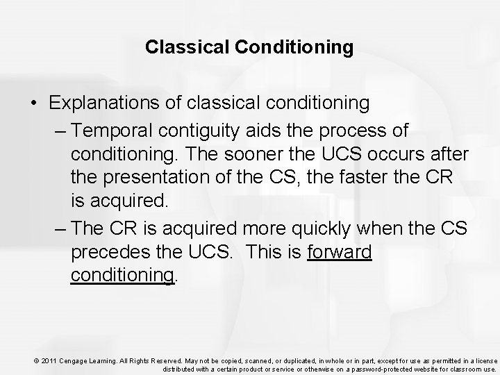 Classical Conditioning • Explanations of classical conditioning – Temporal contiguity aids the process of