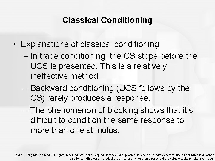 Classical Conditioning • Explanations of classical conditioning – In trace conditioning, the CS stops