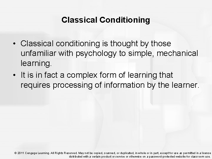 Classical Conditioning • Classical conditioning is thought by those unfamiliar with psychology to simple,