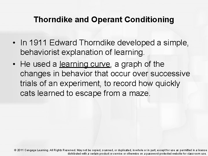 Thorndike and Operant Conditioning • In 1911 Edward Thorndike developed a simple, behaviorist explanation