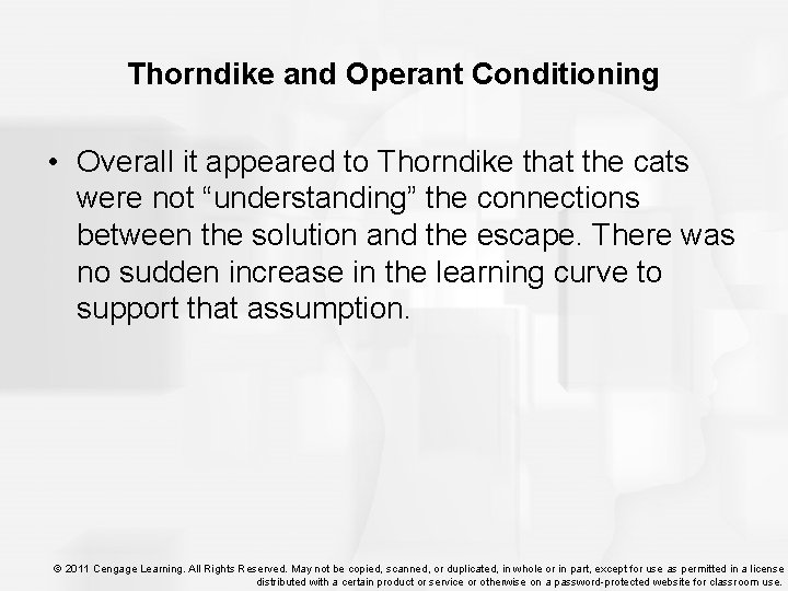 Thorndike and Operant Conditioning • Overall it appeared to Thorndike that the cats were