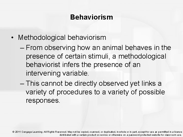 Behaviorism • Methodological behaviorism – From observing how an animal behaves in the presence
