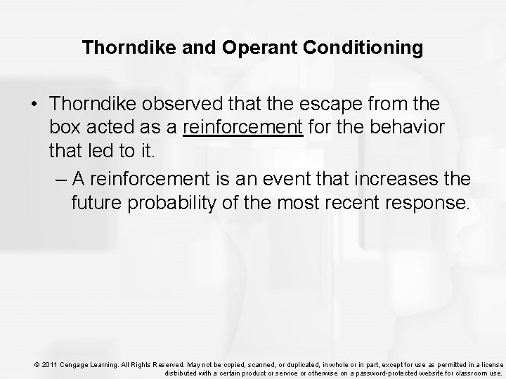 Thorndike and Operant Conditioning • Thorndike observed that the escape from the box acted