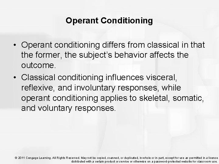 Operant Conditioning • Operant conditioning differs from classical in that the former, the subject’s