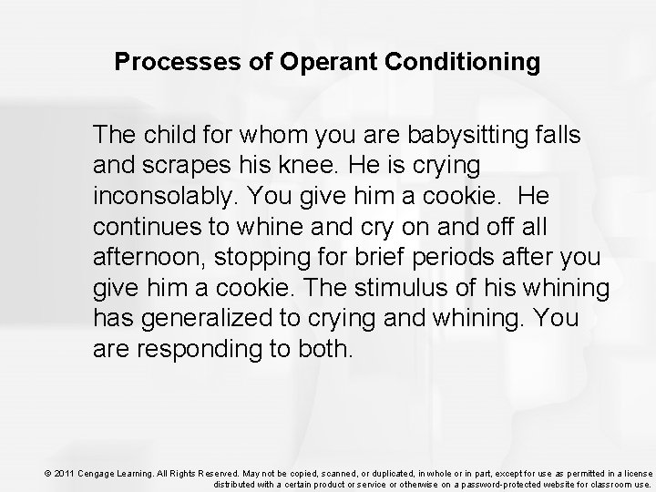 Processes of Operant Conditioning The child for whom you are babysitting falls and scrapes