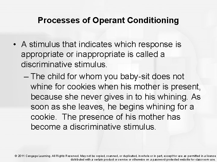 Processes of Operant Conditioning • A stimulus that indicates which response is appropriate or