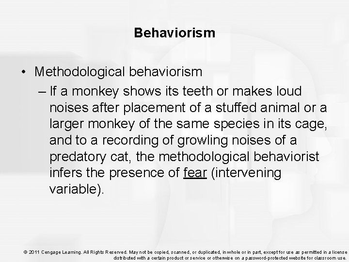 Behaviorism • Methodological behaviorism – If a monkey shows its teeth or makes loud