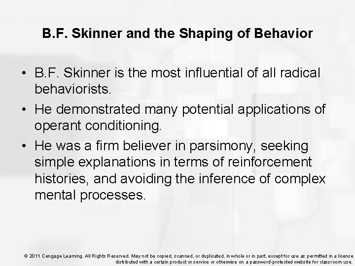 B. F. Skinner and the Shaping of Behavior • B. F. Skinner is the