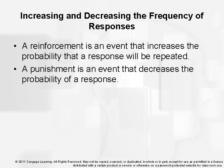 Increasing and Decreasing the Frequency of Responses • A reinforcement is an event that