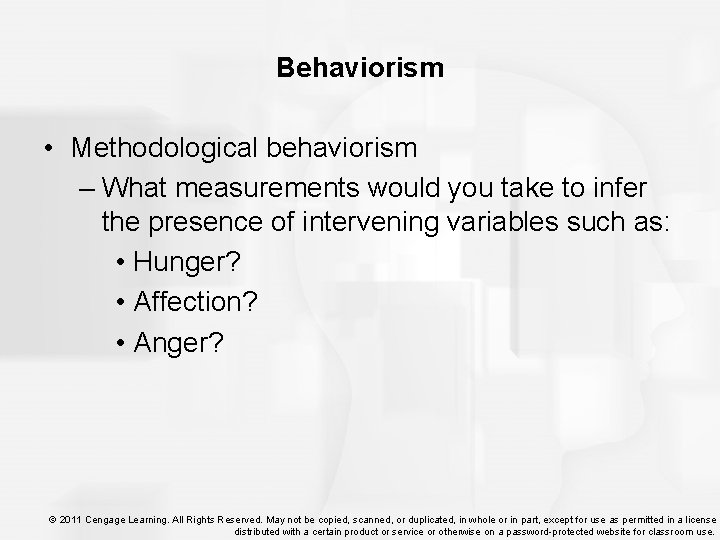 Behaviorism • Methodological behaviorism – What measurements would you take to infer the presence