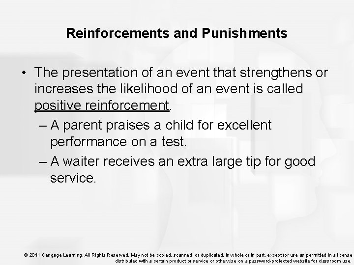 Reinforcements and Punishments • The presentation of an event that strengthens or increases the