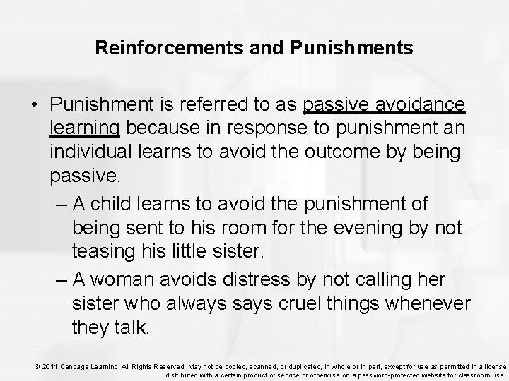 Reinforcements and Punishments • Punishment is referred to as passive avoidance learning because in