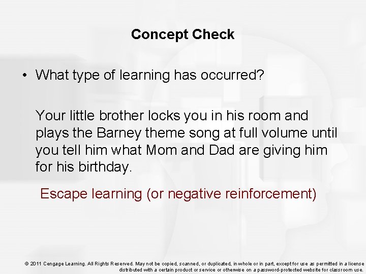 Concept Check • What type of learning has occurred? Your little brother locks you