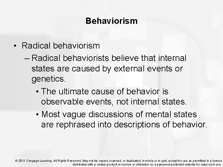 Behaviorism • Radical behaviorism – Radical behaviorists believe that internal states are caused by