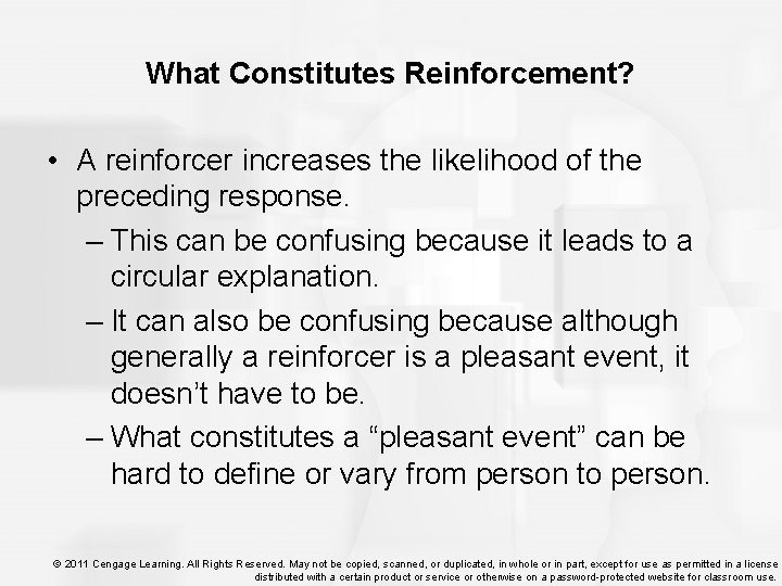 What Constitutes Reinforcement? • A reinforcer increases the likelihood of the preceding response. –