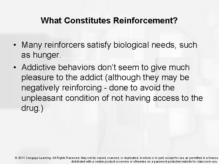 What Constitutes Reinforcement? • Many reinforcers satisfy biological needs, such as hunger. • Addictive