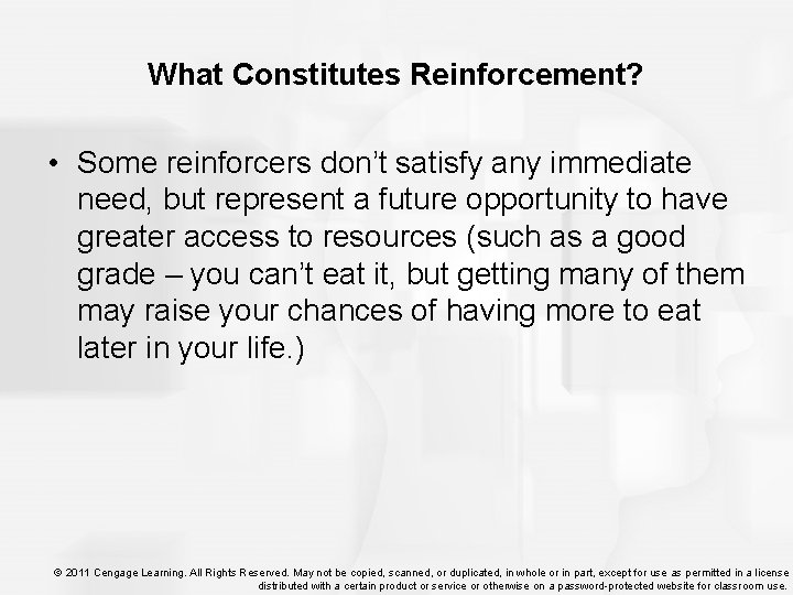 What Constitutes Reinforcement? • Some reinforcers don’t satisfy any immediate need, but represent a