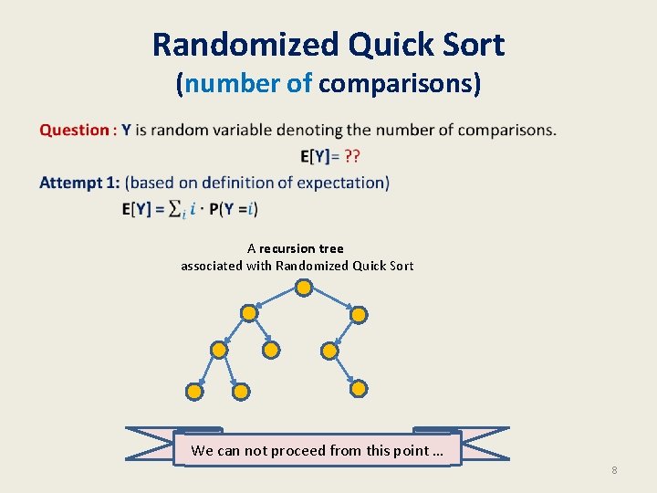 Randomized Quick Sort (number of comparisons) • A recursion tree associated with Randomized Quick