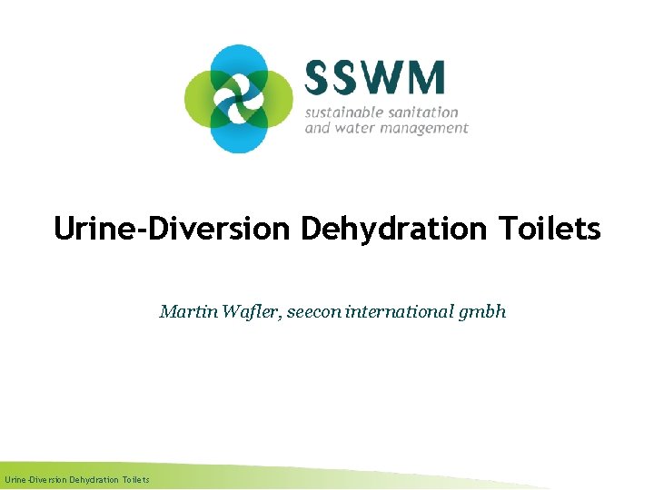 Urine-Diversion Dehydration Toilets Martin Wafler, seecon international gmbh Urine-Diversion Dehydration Toilets 