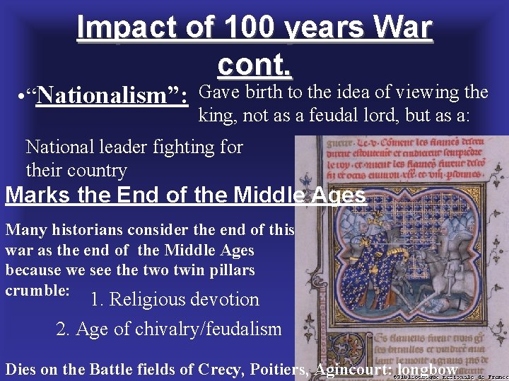 Impact of 100 years War cont. • “Nationalism”: Gave birth to the idea of
