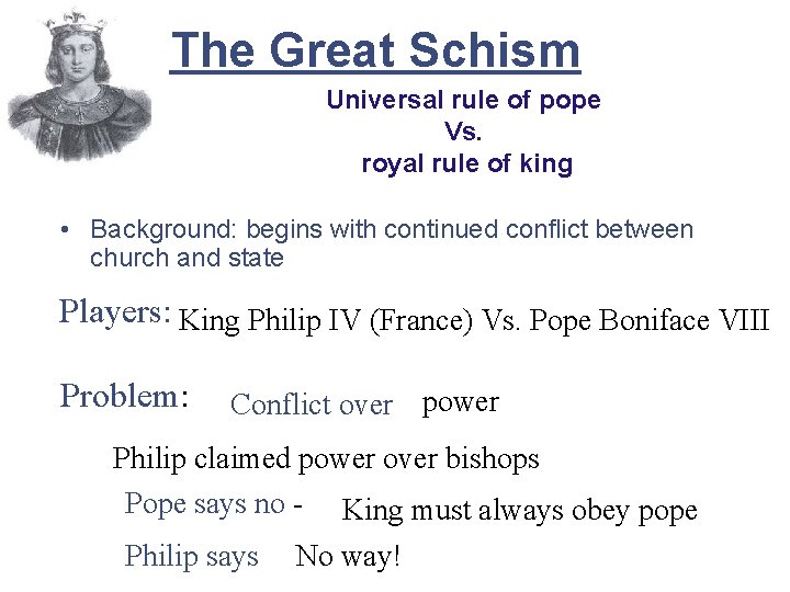 The Great Schism Universal rule of pope Vs. royal rule of king • Background: