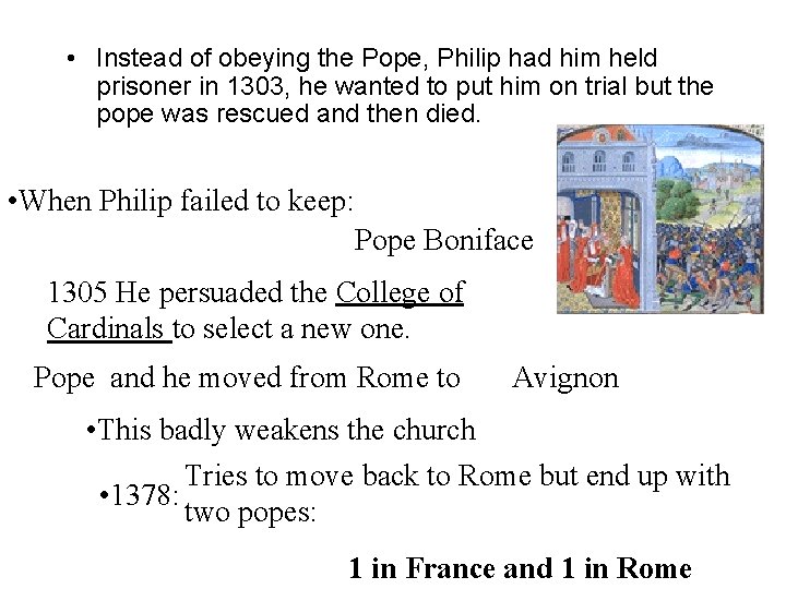  • Instead of obeying the Pope, Philip had him held prisoner in 1303,