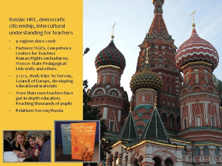 Russia: HRE, democratic citizenship, intercultural understanding for teachers • 9 regions since 2008: •