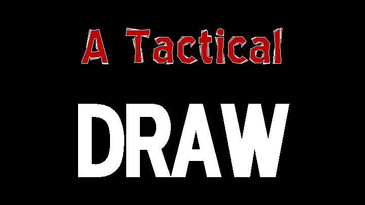 A Tactical DRAW 