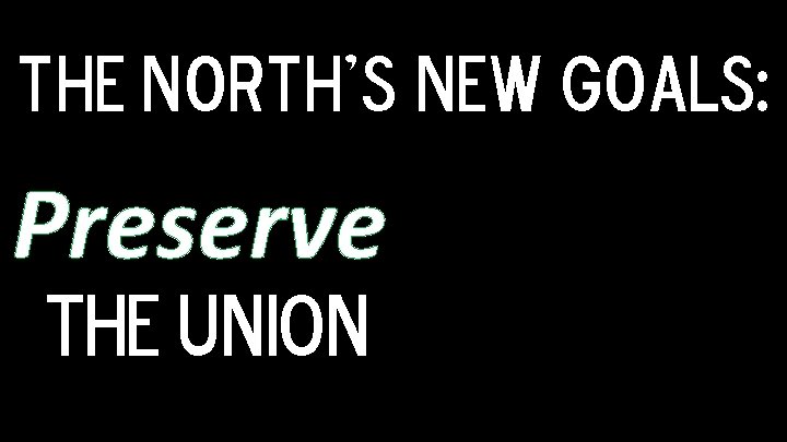 The North's new goals: Preserve THE UNION 