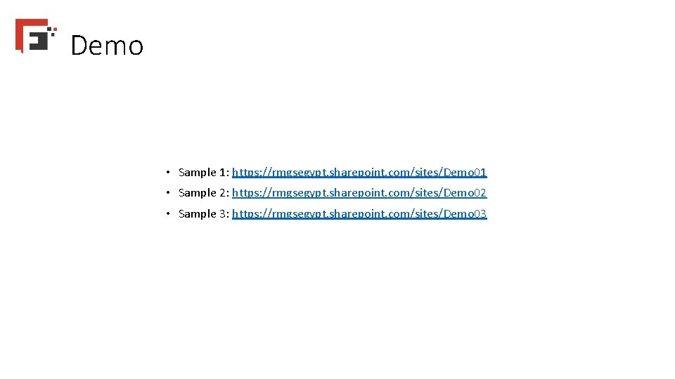Demo • Sample 1: https: //rmgsegypt. sharepoint. com/sites/Demo 01 • Sample 2: https: //rmgsegypt.