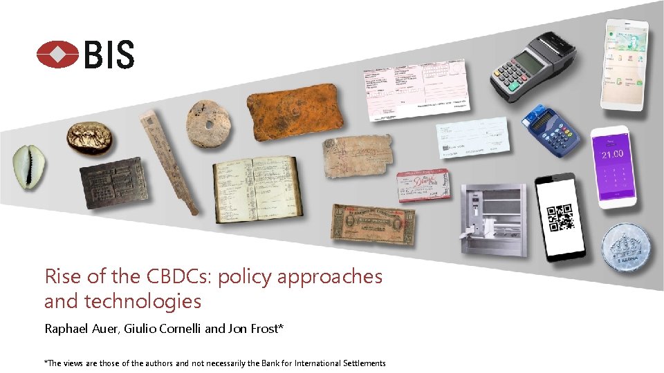 Rise of the CBDCs: policy approaches and technologies Raphael Auer, Giulio Cornelli and Jon