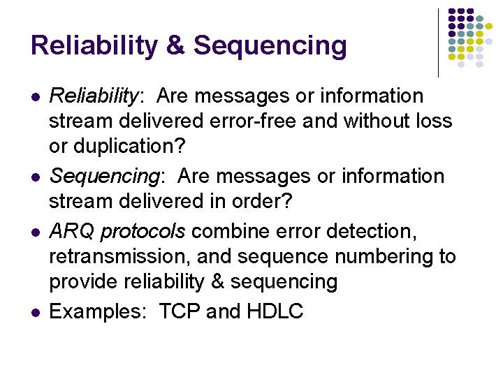 Reliability & Sequencing Reliability: Are messages or information stream delivered error-free and without loss