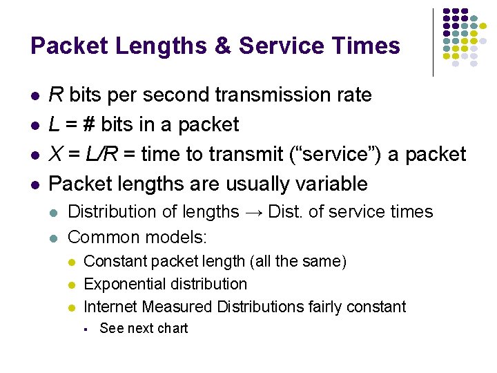 Packet Lengths & Service Times R bits per second transmission rate L = #