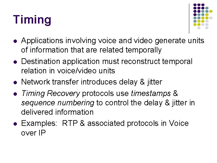 Timing Applications involving voice and video generate units of information that are related temporally