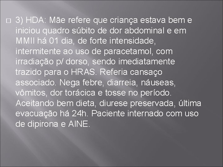 � 3) HDA: Mãe refere que criança estava bem e iniciou quadro súbito de