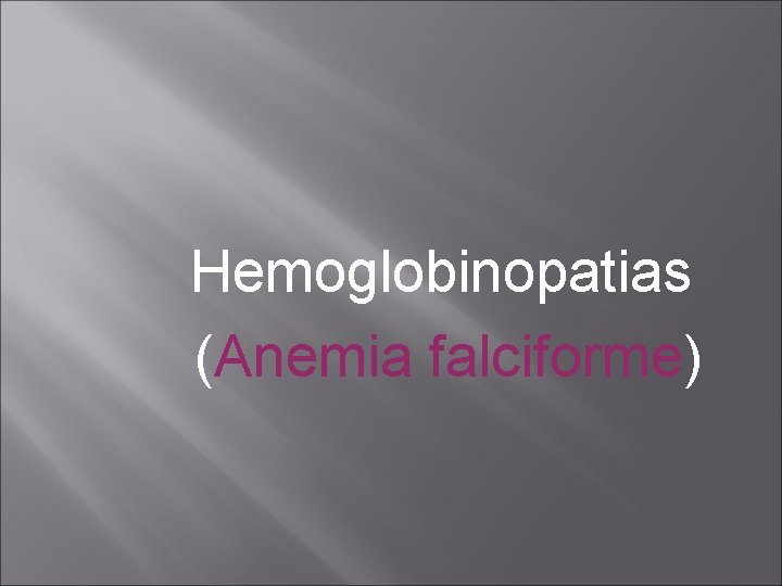 Hemoglobinopatias (Anemia falciforme) 