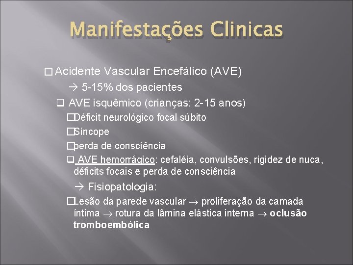 Manifestações Clinicas � Acidente Vascular Encefálico (AVE) 5 -15% dos pacientes q AVE isquêmico