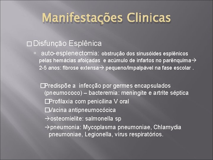 Manifestações Clinicas � Disfunção Esplênica auto-esplenectomia: obstrução dos sinusóides esplênicos pelas hemácias afoiçadas e