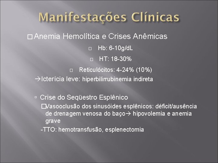 � Anemia Hemolítica e Crises Anêmicas � � � Hb: 6 -10 g/d. L