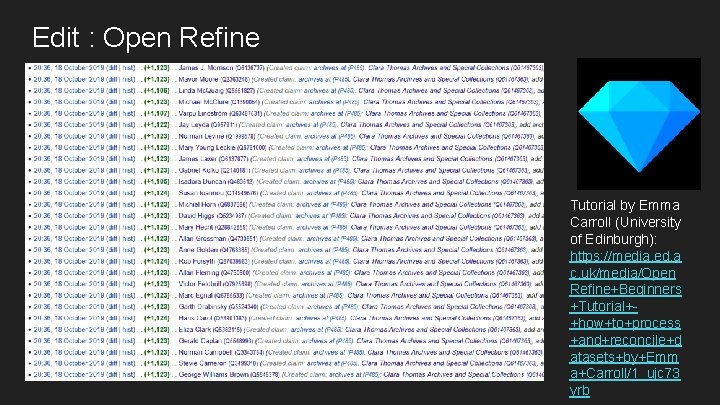 Edit : Open Refine Tutorial by Emma Carroll (University of Edinburgh): https: //media. ed.