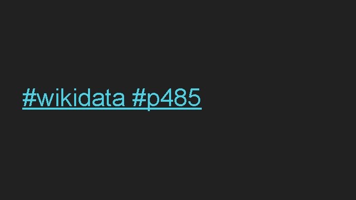 #wikidata #p 485 