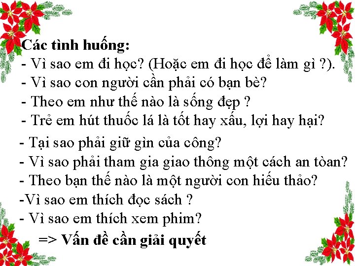 Các tình huống: - Vì sao em đi học? (Hoặc em đi học để