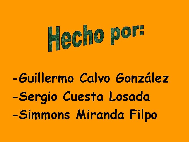 -Guillermo Calvo González -Sergio Cuesta Losada -Simmons Miranda Filpo 