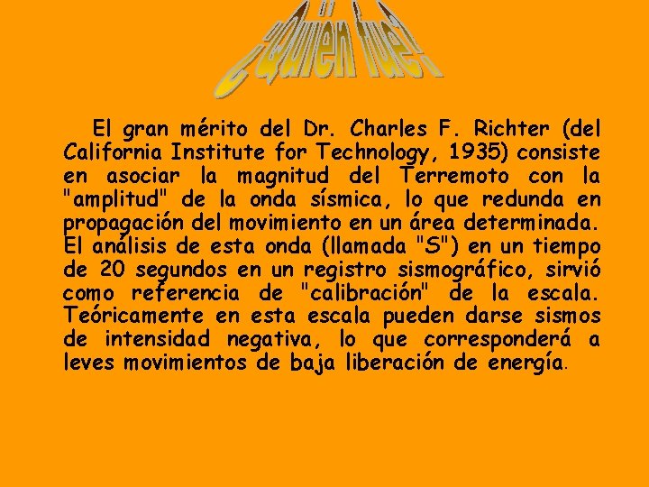 El gran mérito del Dr. Charles F. Richter (del California Institute for Technology, 1935)